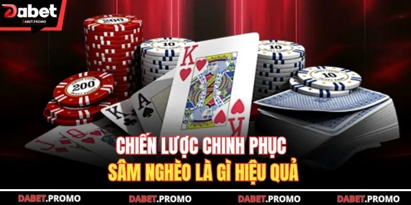 Chiến lược chinh phục sâm nghèo là gì hiệu quả