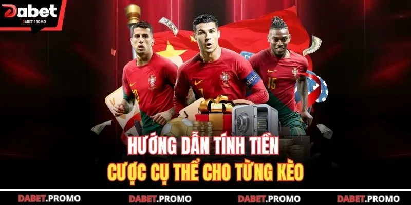 Hướng dẫn tính tiền cược cụ thể cho từng kèo