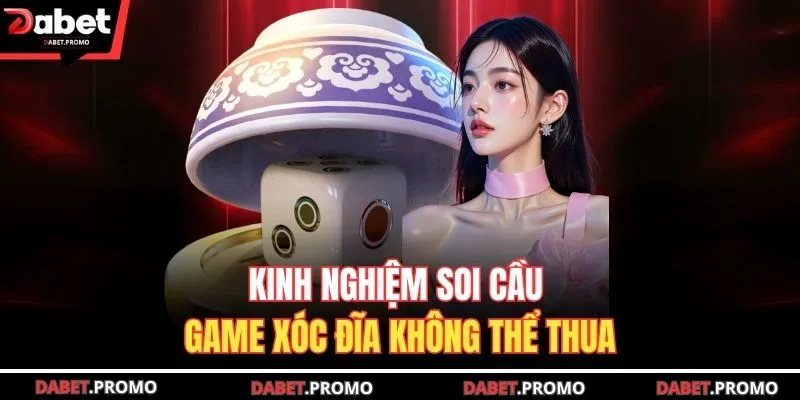 Kinh nghiệm soi cầu game xóc đĩa không thể thua