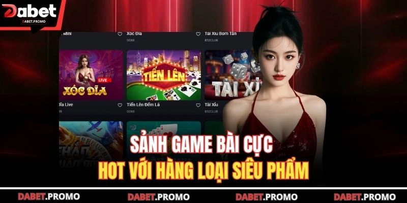 Sảnh game bài cực hot với hàng loại siêu phẩm