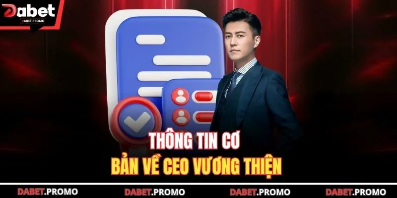 Thông tin cơ bản về CEO Vương Thiện